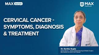 Cervical Cancer Symptoms Diagnosis and Treatment│ Dr Kanika Gupta │ Max Hospital Vaishali [upl. by Nahtal706]