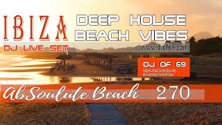 2️⃣7️⃣0️⃣ Ibiza DeepHouse amp Beach Vibes July 2024  Live DJ Set by DJ of 69 🔝 AbSoulute Beach [upl. by Hannala]