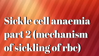 sickle cell anaemia part 2mechanism of sickling [upl. by Seigel]