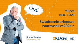 LIVE Z KLASĄ Roman Lorens  Świadczenie urlopowe nauczycieli w 2024 r [upl. by Ettennig]