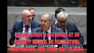 Sergey Lavrov’s Statement at UN Security Council on Multilateral Cooperation New York July 162024 [upl. by Saks]