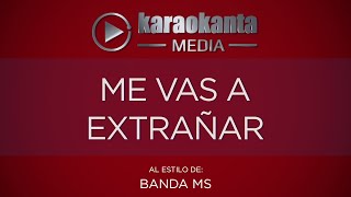 Karaokanta  Banda MS  Me vas a extrañar [upl. by Jobe]