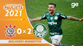 CORINTHIANS 0 X 2 PALMEIRAS  MELHORES MOMENTOS  SEMIFINAL PAULISTA 2021  geglobo [upl. by Sternlight]