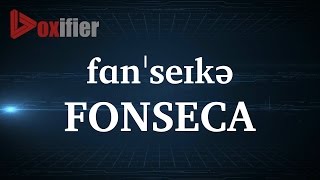 How to Pronunce Fonseca in English  Voxifiercom [upl. by Di506]