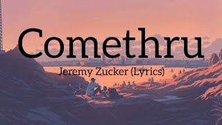 Comethru Lyrics  Jeremy Zucker [upl. by Terryn]