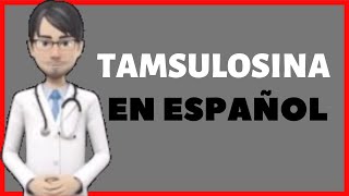 TAMSULOSINA  TAMSULOSIN en Español [upl. by Popele]