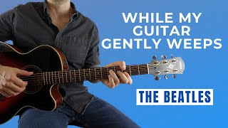 While My Guitar Gently Weeps by The Beatles Fingerstyle Guitar Lesson [upl. by Loredana]