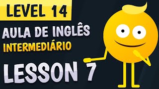 NÍVEL 14  AULA 7  INGLÊS INTERMEDIÁRIO [upl. by Aihsar]