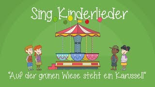 Auf der grünen Wiese steht ein Karussell  Kinderlieder zum Mitsingen  Sing Kinderlieder [upl. by Submuloc661]