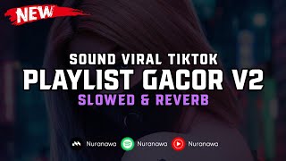 Playlist Gacor V2  Slowed amp Reverb  🎧 [upl. by Trici]