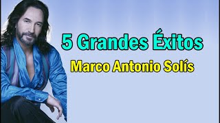 Marco Antonio Solis sus 5 mejores canciones  sus mejores exitos romanticos [upl. by Massey]