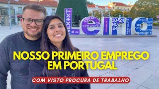 CONSEGUIMOS nosso PRIMEIRO trabalho após 1 mês e 20 dias em PORTUGAL 🇵🇹 VISTO PROCURA DE TRABALHO [upl. by Allianora]