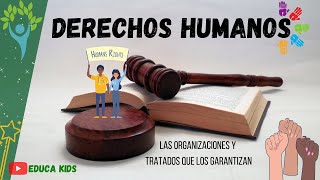 LOS DERECHOS HUMANOS Y LOS TRATADOS INTERNACIONALES QUE LOS PROTEGEN [upl. by Oluap643]