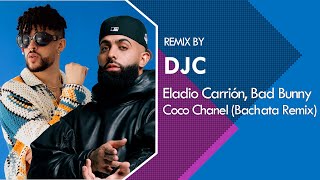 Eladio Carrión ft Bad Bunny  Coco Chanel Bachata Remix DJC [upl. by Kyred]