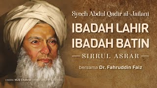 Syech Abdul Qodir AlJailani oleh Dr Fahruddin Faiz  Ibadah Lahir Ibadah Batin  Sirrul Asrar [upl. by Idnyc]