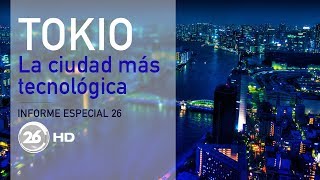 Informe Especial 26  Tokio la ciudad más tecnológica [upl. by Elizabeth]