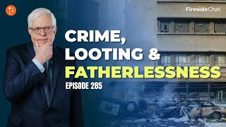 Fireside Chat Ep 285 — Crime Looting and Fatherlessness  Fireside Chat [upl. by Dirtsa]