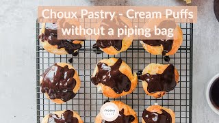 How to make Choux Pastry  Cream Puffs without a piping bag  Bakes in 30 minutes [upl. by Odlaw]