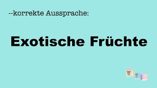 Korrekte Aussprache Exotische Früchte [upl. by Wey]