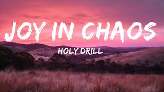 Holy Drill  Joy In Chaos Lyrics  The World Of Music [upl. by Keever]