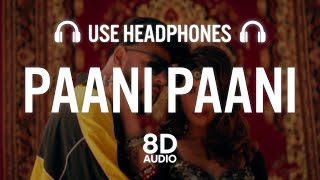 Badshah  Paani Paani 8D AUDIO Jacqueline Fernandez  Aastha Gill [upl. by Desirea]