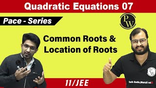 Quadratic Equations 07  Common Roots  Location of Roots  Class 11  JEE  Pace Series [upl. by Ephram941]