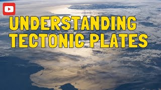 Understanding Tectonic Plates [upl. by Laks213]