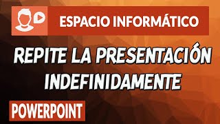 REPETIR PRESENTACIÓN INDEFINIDAMENTE EN POWERPOINT [upl. by Zita]