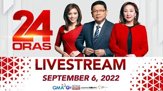 24 Oras Livestream September 6 2022  Replay [upl. by Aicinoid]