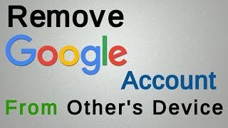 How to Remove Google Account from others Device [upl. by Wj]