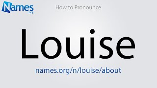 How to Pronounce Louise [upl. by Lazes421]