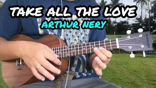 Take All The Love  Arthur Nery  Ukulele Tutorial With Lyrics and Chords [upl. by Shelli326]