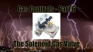 Gas Controls  Part6 The Solenoid Gas Valve [upl. by Nesrac]