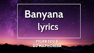 Banyana Lyrics  Tyler Icu amp Dj maphorisa [upl. by Forkey431]