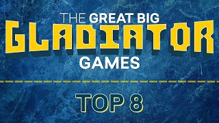 Great Big Gladiator Games  Top 8 [upl. by Repsihw631]