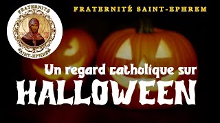 Un regard CATHOLIQUE sur HALLOWEEN  Fraternité SaintEphrem [upl. by Adnilak586]