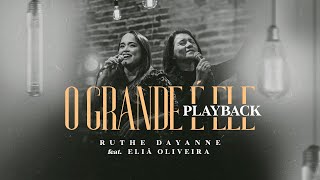 O Grande é Ele  Vídeo LetraPLAYBACK  Ruthe Dayanne feat Eliã Oliveira [upl. by Adnawyek]