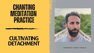 Guided Meditative Chanting Practice for Detachment [upl. by Ateiram]