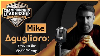 Mike Agugliaro Proving the World Wrong  Championship Leadership [upl. by Sawyer]