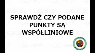 Sprawdź czy trzy podane punkty są współliniowe [upl. by Viglione]