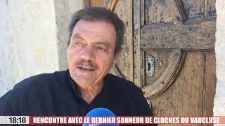 Rencontre avec le dernier sonneur de cloches du Vaucluse [upl. by Anitroc]