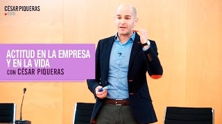 Actitud en la empresa y en la vida con César Piqueras [upl. by Oinotnas]