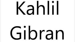 How to Pronounce Kahlil Gibran [upl. by Stoll]