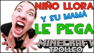 TROLLEO A NIÑO RATA QUE LLORA Y SU MAMÁ LE PEGA [upl. by Solana402]