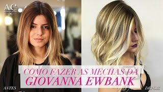 Como Fazer As Mechas da Giovanna Ewbank [upl. by Corso]