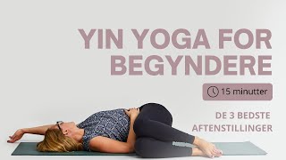 Yin yoga for begyndere  3 gode yin yogaøvelser 15 minutter  Cathrine Yoga Online Dansk [upl. by Oemor172]