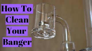 How to Clean a Quartz Banger [upl. by Orimlede562]