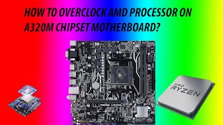 How to overclock an AMD Processor on A320M CHIPSET MOTHERBOARD [upl. by Ariada]