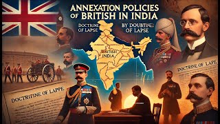 Annexation Policies of British in India  Doctrine of Lapse amp Expansion Strategies [upl. by Aitnyc]