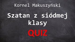 Szatan z siódmej klasy  quiz [upl. by Zacks]